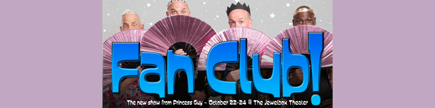 Princess Guy Presents: Fan Club!